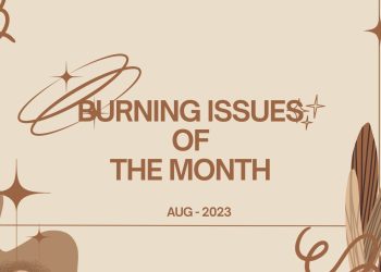 Burning Issues of the Month Aug-23