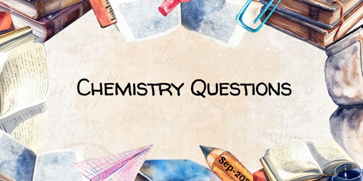 Chemistry Questions Sep-2023