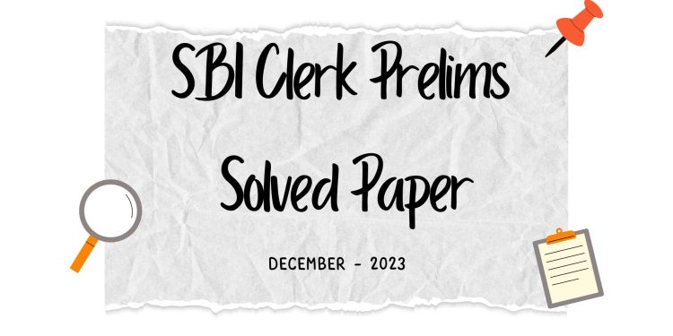 SBI Clerk Prelims Solved Paper  Dec – 2023